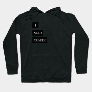 i need  coffee Hoodie